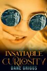 Insatiable Curiosity: A Scifi Alien Romance By Dane Griggs - New Copy - 97816...