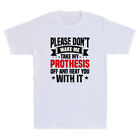 Please Don't Make Me Take My Prothesis Off Funny Quote Gift Retro Men's T-Shirt