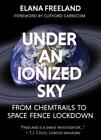 Elana M Freelan Under an ionized sky.from chemtrails to space fence  (Paperback)
