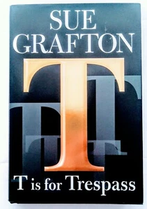 T Is for Trespass by Sue Grafton 2007 Hardcover Book Kinsey Millhone Series - Imagen 1 de 10