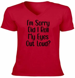 Unisex V-neck T-shirt Gift Printed Letter Tee Sorry Did I roll my eyes out loud - Picture 1 of 11