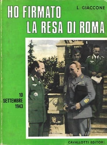 Giaccone - Ho firmato la resa di Roma Prima Edizione 1973 Cavallotti Resistenza - Foto 1 di 1