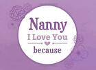 NANNY I LOVE YOU BECAUSE: PROMPTED BOOK TO WRITE THE By River Breeze Press *NEW*