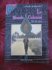 Guillaume Le monde colonial XIX° XX°s A.Colin 1994