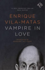 Enrique Vila-Matas Vampire In Love (Poche)
