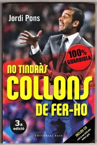 NO TINDRÁS COLLONS DE FER-HO (100% Guardiola) de Jordi Pons. Editorial Base 2010 - Imagen 1 de 1