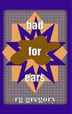 R. G. Gregory Bad for Ears (Paperback) (UK IMPORT)