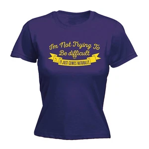 Womens Funny T Shirt Im Not Trying To Be Difficult Birthday tee Gift T-SHIRT - Picture 1 of 16