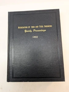 Association Iron & Steel Engineers Yearly Proceedings 1962 DO Davis HC Vintage - Picture 1 of 11
