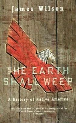 The Earth Shall Weep: History of Native America by Wilson, James Paperback Book - Image 1 of 2