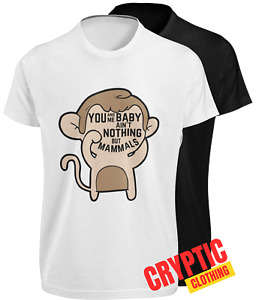 You And Me Baby Ain't Nothing But Mammals T-SHIRT Funny Monkey Magic GIFT TEE