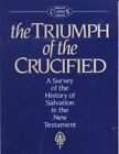 Triumph Of The Crucified (Mount Radford Reprints) By Erich Sauer **Excellent**