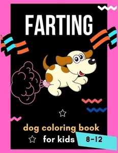Farting dog coloring book for kids 8-12: A collection of Funny & amazing puppies - Picture 1 of 1