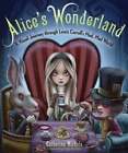 Alice's Wonderland: A Visual Journey Through Lewis Carroll's Mad, Mad World: New