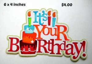IT'S YOUR BIRTHDAY TITLE  girl boy  scrapbook premade paper piecing by Rhonda - Picture 1 of 1