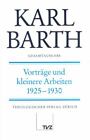 Karl Barth Gesamtausgab: Band 24: Vortrage Und Kleinere Arbeiten 1925