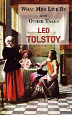 Leo Tolstoy What Men Live By & Other Tales (Poche)
