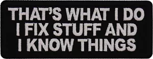 That's What I do I fix Stuff and I know things Patch - 4x1.5 inch - P7697 - Bild 1 von 5