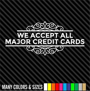 We Accept All Major Credit Cards Decal Sticker - Business Sign - Store Window - Picture 1 of 15