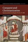 Conquest And Christianization: Saxony And The Carolingian World, 772-888 By Ingr