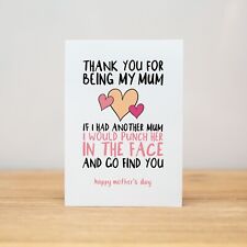 Mother's Day Card - Funny, If I had another Mum, punch her in the face