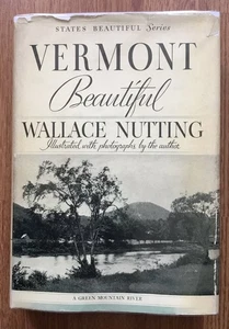 VERMONT BEAUTIFUL Wallace Nutting 1936 HCDJ States Series TRAVEL HISTORY - Imagen 1 de 12