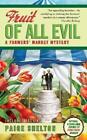 Paige Shelton Fruit of All Evil (Paperback) Farmers' Market Mystery