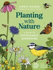Kirsty Wilson - Planting with Nature   A Guide to Sustainable Gardenin - J245z