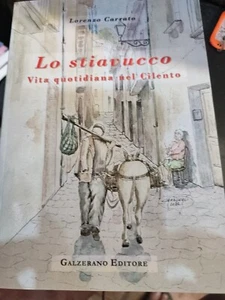 Carrato Lorenzo - Lo Stiavucco. Vita Quotidiana Nel Cilento. Ediz. Illustrata - Foto 1 di 2