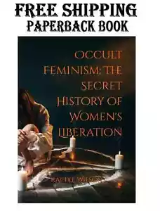 Occult Feminism: The Secret History of Women's Liberation - NEW USA - Picture 1 of 24