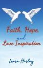 Laura Hurley Faith, Hope, and Love Inspiration (Paperback)