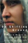 ON SHIFTING GROUND: MIDDLE EASTERN WOMEN IN THE GLOBAL ERA By Fereshteh *VG+*