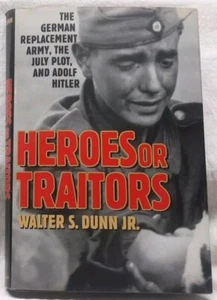 Walter S. Dunn Jr. - Heroes or Traitors: The German Replacement Army - Imagen 1 de 15