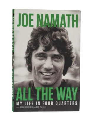NFL Joe Namath HAND SIGNED All The Way: My Life In Four Quarters PSA/DNA HC Book - Image 1 of 4