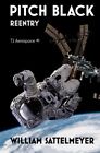 Pitch Black: Reentry (T2 Aerospace) (Volume 1) By Sattelmeyer William F Iii New