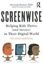 Screenwise : Helping Kids Thrive and Survive in Their  World, Paperback by He...