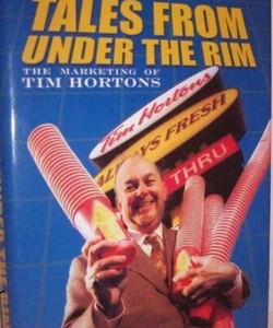 Tales From Under the Rim: The Marketing of Tim Hortons Donuts Ron Buist Canada - Picture 1 of 5