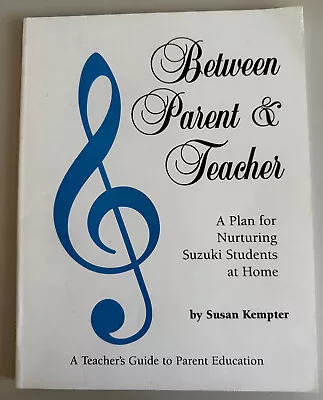 BETWEEN PARENT & TEACHER-A PLAN FOR NURTURING SUZUKI STUDENT-1991-PAPERBACK BOOK - Image 1 of 4