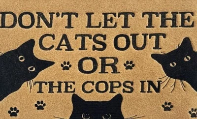 Welcome Mats for Front Door Outdoor Entry Don’T Let The Cats Out Or The Cops  - Image 1 of 4