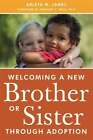 Welcoming A New Brother Or Sister Through Adoption By Arleta James: New