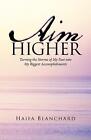 Aim Higher: Turning the Storms of My Past into My Biggest Accomplishments by Hai