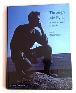 Korean War Memoir Through My Eyes Al Zamora Self Published Hardback Korea - Foto 1 di 6