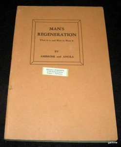 MAN'S REGENERATION 1935 AMBROSE & ANOLA BOOK METAPHYSICS OUR LORD'S FORCE TO MAN - Picture 1 of 2