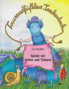 Uli Geißler: Tausendfüsslers Taschentuch - Spiele mit Seilen und Tüchern **TOP** - Bild 1 von 1