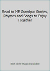 Read to ME Grandpa: Stories, Rhymes and Songs to Enjoy Together
