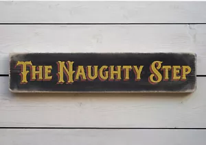 THE NAUGHTY STEP Vintage Style Wooden Sign. Handmade Retro Home Gift - Picture 1 of 20