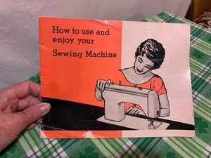 ❤️How to Use And Enjoy Your Sewing Machine: 1960’s Beginner Manual - Picture 1 of 11
