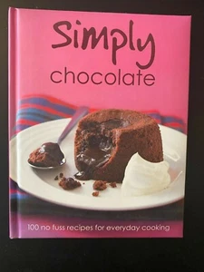 Simply Chocolate 100 no fuss recipes for everyday cooking HB padded - Imagen 1 de 1