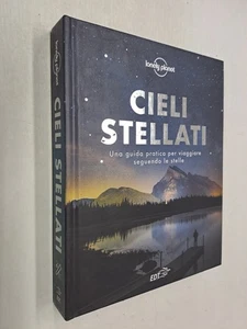 CIELI STELLATI VIAGGIARE SEGUENDO LE STELLE -AV- LONELY PLANET EDT - 2020 - Foto 1 di 1