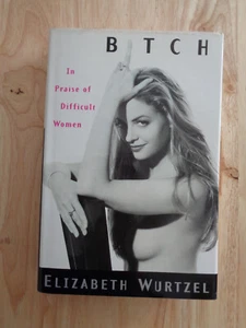 Bitch : In Praise of Difficult Women by Elizabeth Wurtzel (1998) 1st ed. HCDJ - Bild 1 von 1